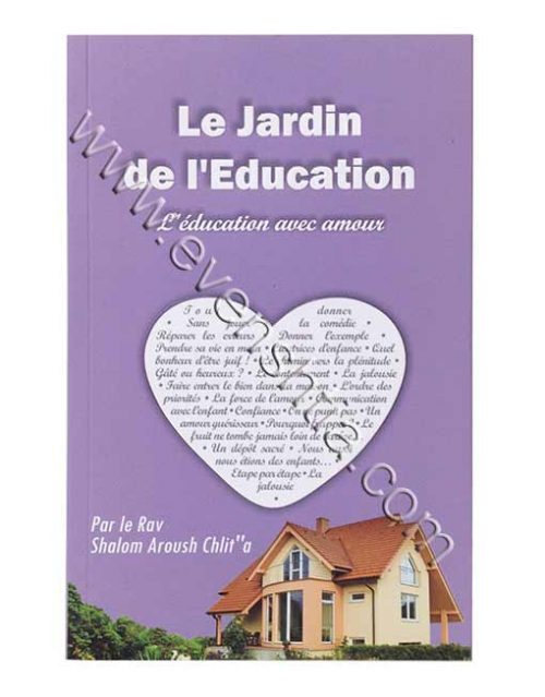 Le jardin de l'education-L'education avec amour Rav SHalom Aroush Livres de Breslov français